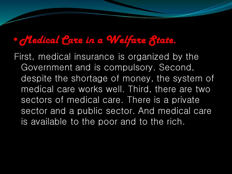 Medical Care in a Welfare State. First, medical insurance is organized by the Government